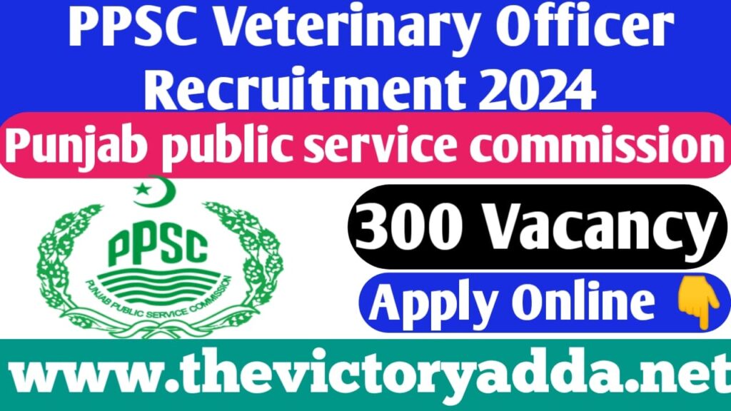 PPSC Veterinary Officers Recruitment 2024