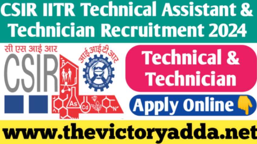 CSIR IITR Technical & Technician Recruitment 2024