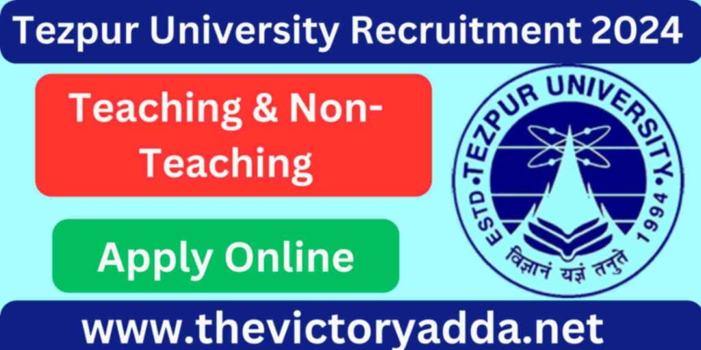 Tezpur University Teaching and Non-Teaching Recruitment 2024