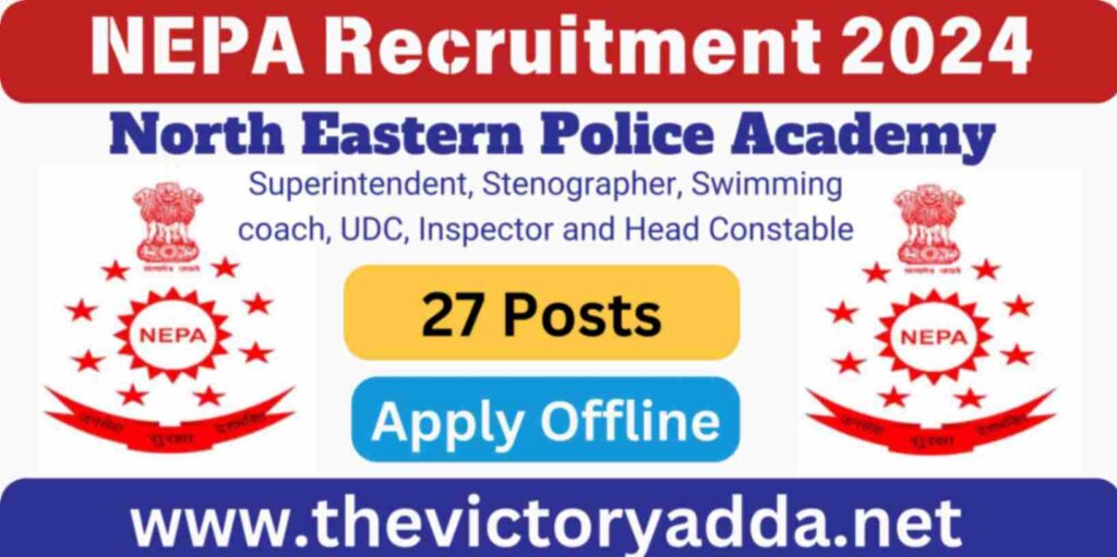 North Eastern Police Academy NEPA Recruitment 2024